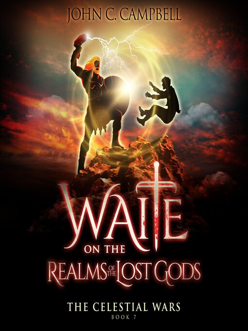 Title details for Waite on the Realms of the Lost Gods, the Celestial Wars—Episode 7 by John Campbell - Available